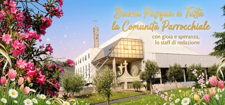 Buona Pasqua a tutta la Comunità Parrocchiale