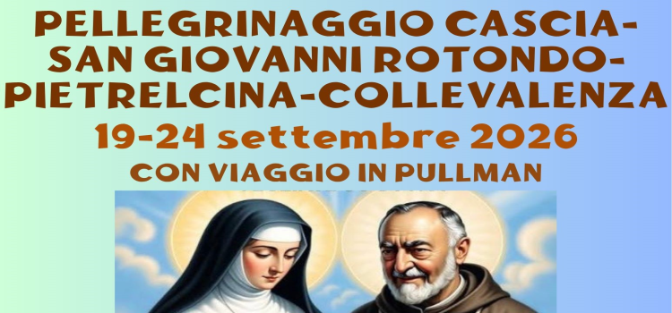 Pellegrinaggio Padre Pio e S. Rita da Cascia